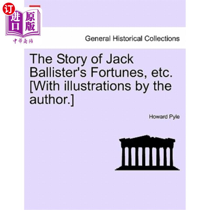 海外直订The Story of Jack Ballister's Fortunes, Etc. [With Illustrations by the Author.] 杰克·巴利斯特的命运等的故