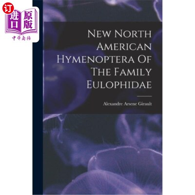 海外直订New North American Hymenoptera Of The Family Eulophidae 北美膜翅目新叶蜂科