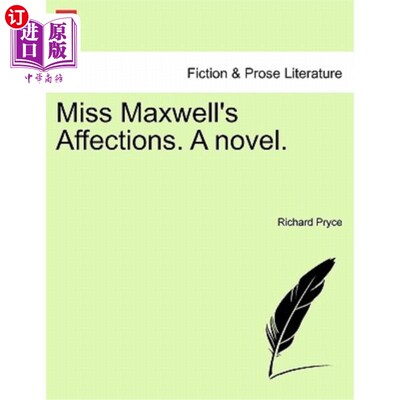 海外直订Miss Maxwell's Affections. a Novel. 麦克斯韦小姐的感情。一本小说。