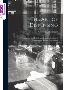 海外直订医药图书The Art of Dispensing: A Treatise On the Methods and Processes Involved in Compo 配药的艺术:关于配