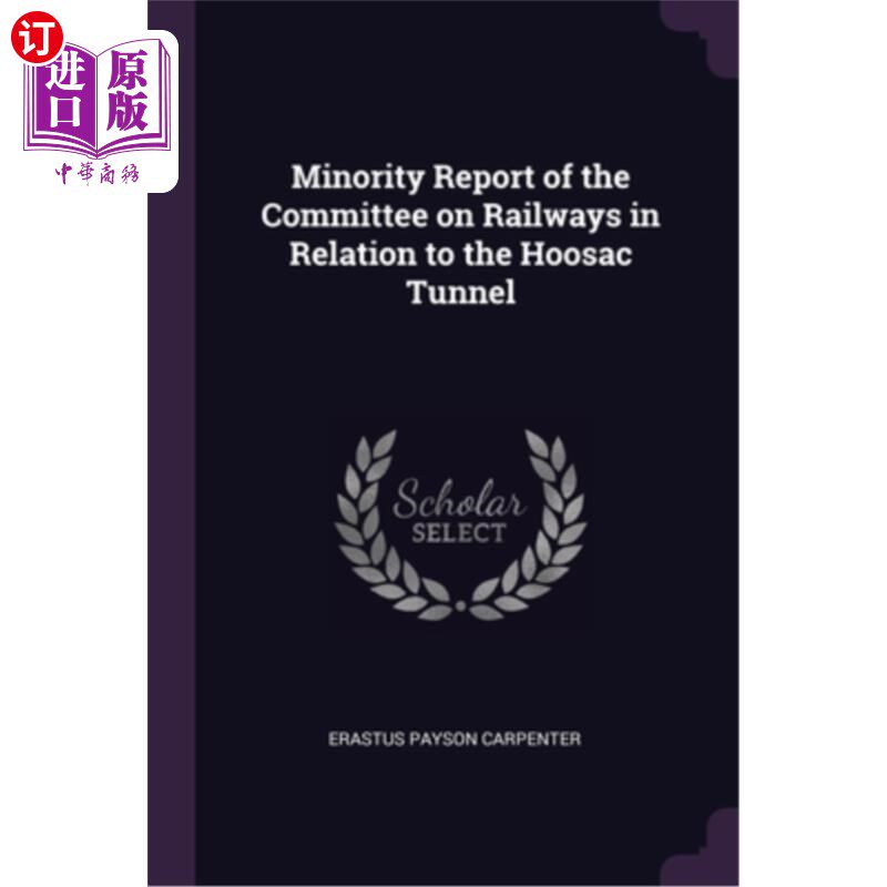 海外直订Minority Report of the Committee on Railways in Relation to the Hoosac Tunnel 铁路委员会关于胡萨克隧道的少
