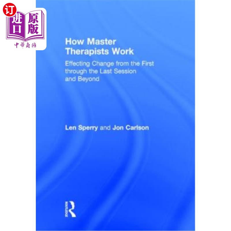 海外直订医药图书How Master Therapists Work: Effecting Change from the First Through the Last Ses 大师治疗师如何工作