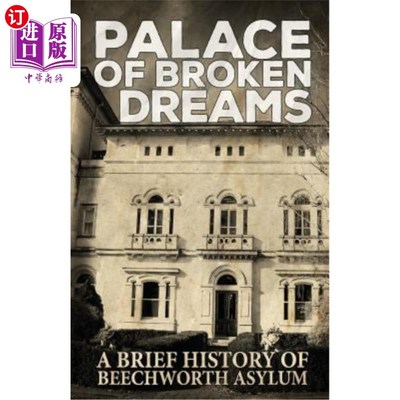 海外直订Palace of Broken Dreams: A Brief History of Beechworth Asylum 破碎的梦的宫殿:比奇沃斯疯人院简史