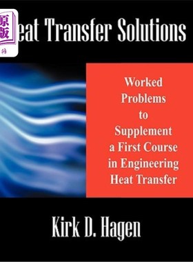 海外直订Heat Transfer Solutions: Worked Problems to Supplement a First Course in Enginee 换热解决方案：补充工程换热