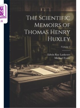 海外直订The Scientific Memoirs of Thomas Henry Huxley; Volume 2 托马斯·亨利·赫胥黎的科学回忆录卷2