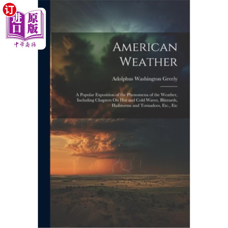 海外直订American Weather: A Popular Exposition of the Phenomena of the Weather, Includin 美国天气：天气现象的通俗介
