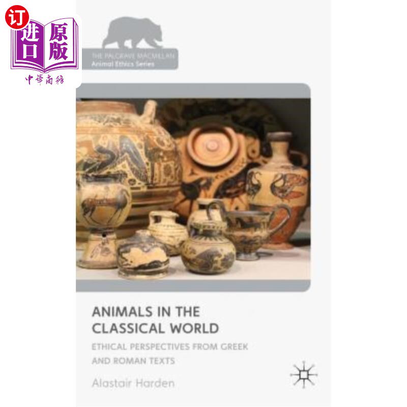 海外直订Animals in the Classical World: Ethical Perspectives from Greek and Roman Texts 古典世界的动物：希腊和罗马