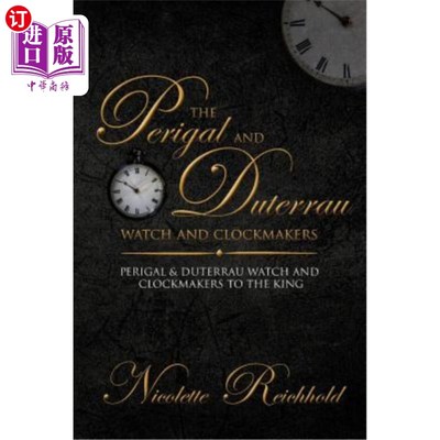 海外直订The Perigal and Duterrau watch and clockmakers: Perigal & Duterrau watch and clo Perigal和Du