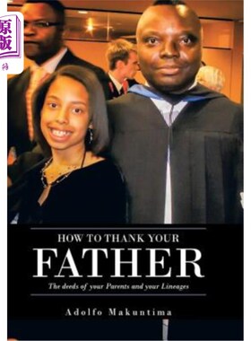 海外直订How to Thank Your Father: The Deeds of Your Parents and Your Lineages 如何感谢你的父亲：你父母的事迹和你的
