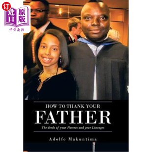 Father Your 父亲：你父母 海外直订How 如何感谢你 The Thank and Parents Deeds 事迹和你 Lineages