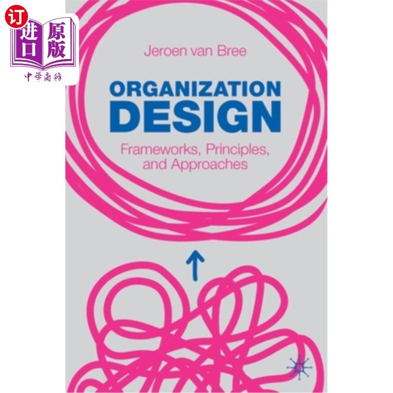 海外直订Organization Design: Frameworks, Principles, and Approaches 组织设计:框架、原则和方法