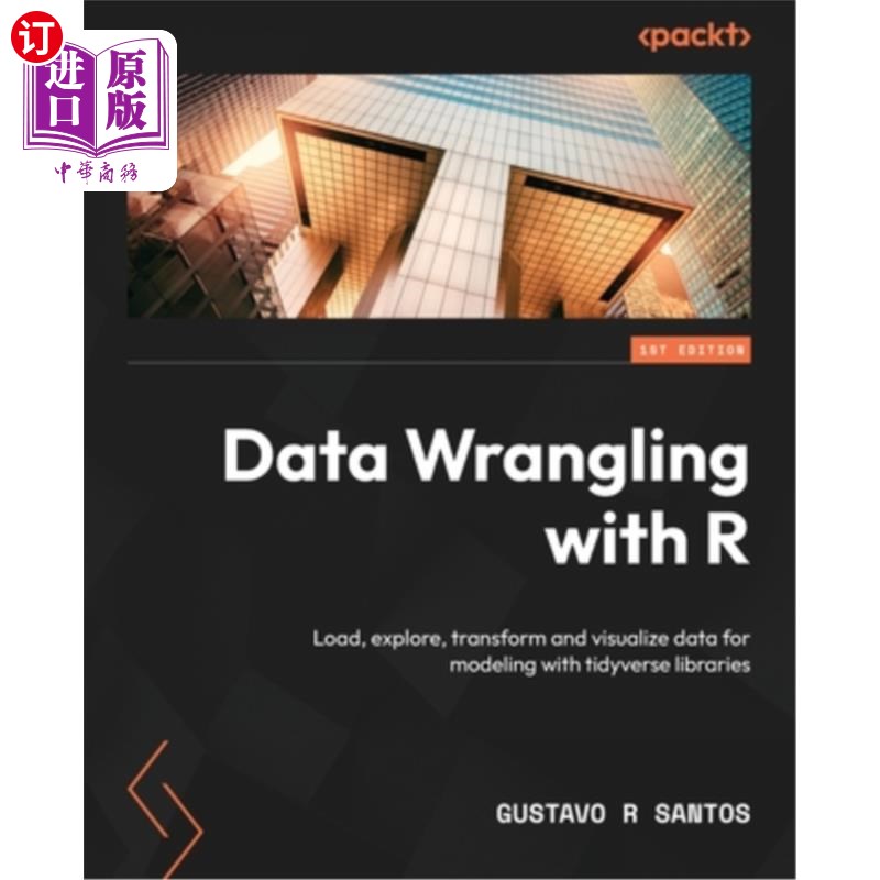 海外直订Data Wrangling with R: Load, explore, transform and visualize data for modeling  使用R进行数据整理：使用tid