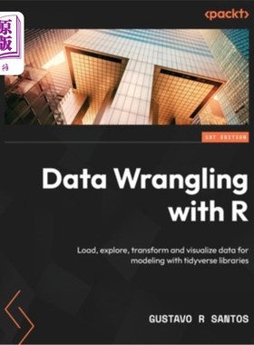 海外直订Data Wrangling with R: Load, explore, transform and visualize data for modeling  使用R进行数据整理：使用tid