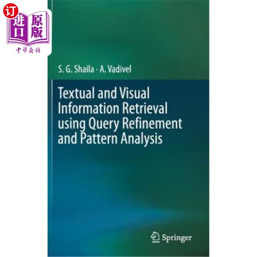 海外直订Textual and Visual Information Retrieval Using Query Refinement and Pattern Anal 使用查询细化和模式分析的文