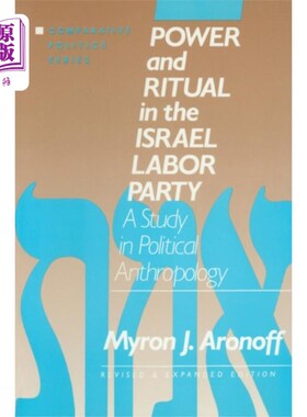 海外直订Power and Ritual in the Israel Labor Party: A St... 以色列工党的权力与仪式:政治人类学研究