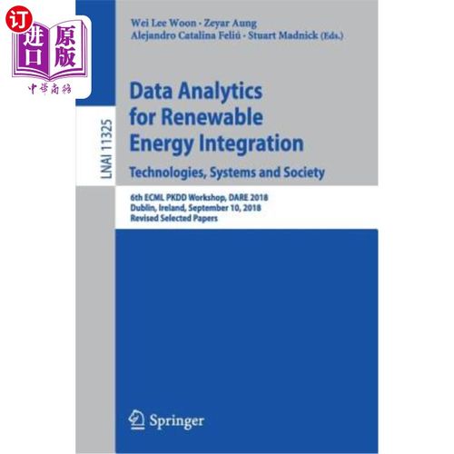 海外直订Data Analytics for Renewable Energy Integration. Technologies, Systems and Socie 可再生能源集成的数据分析。