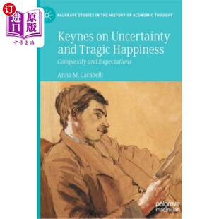 海外直订Keynes on Uncertainty and Tragic Happiness: Complexity and Expectations 凯恩斯论不确定性与悲剧性幸福:复杂性