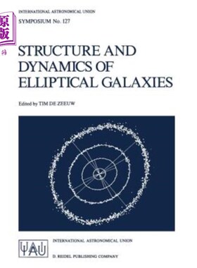 海外直订Structure and Dynamics of Elliptical Galaxies: Proceedings of the 127th Symposiu 椭圆星系的结构与动力学：第