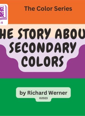 海外直订The Story About Secondary Colors: The Story of Orange, Purple and Green as Secon 关于次要颜色的故事:橙色、