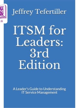 海外直订ITSM for Leaders: 3rd Edition: A Leader's Guide to Understanding IT Service Mana 领导者的ITSM:第
