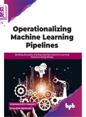 海外直订Operationalizing Machine Learning Pipelines: Building Reusable and Reproducible  操作化机器学习管道:使用MLO
