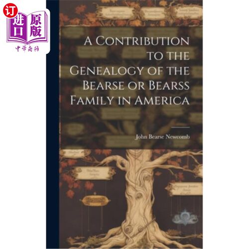 海外直订A Contribution to the Genealogy of the Bearse or Bearss Family in America 对美国贝尔斯或贝尔斯家族家谱的贡