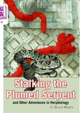 海外直订Stalking the Plumed Serpent and Other Adventures in Herpetology 在爬虫学中跟踪羽蛇和其他冒险