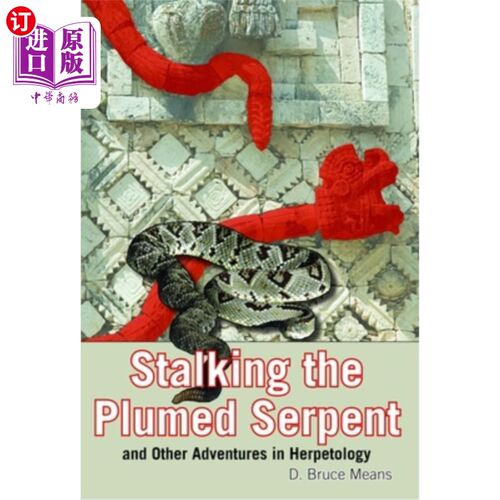 海外直订Stalking the Plumed Serpent and Other Adventures in Herpetology 在爬虫学中跟踪羽蛇和其他冒险