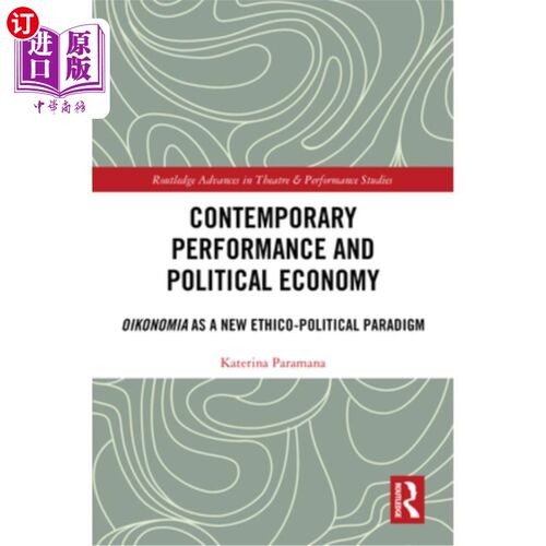 海外直订Contemporary Performance and Political Economy: Oikonomia as a New Ethico-Politi 当代绩效与政治经济学：经济