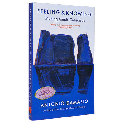 感受与认知 让意识照亮心智 英文原版 Feeling and Knowing Making Minds Conscious Antonio Damasio【中商原版】