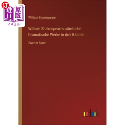 海外直订德语 William Shakespeares s?mtliche Dramatische Werke in drei B?nden: Zweiter Band 威廉莎士比亚?或动人的戏