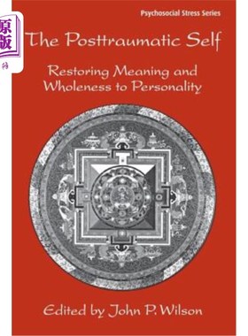 海外直订医药图书The Posttraumatic Self: Restoring Meaning and Wholeness to Personality 创伤后的自我:恢复人格的意义