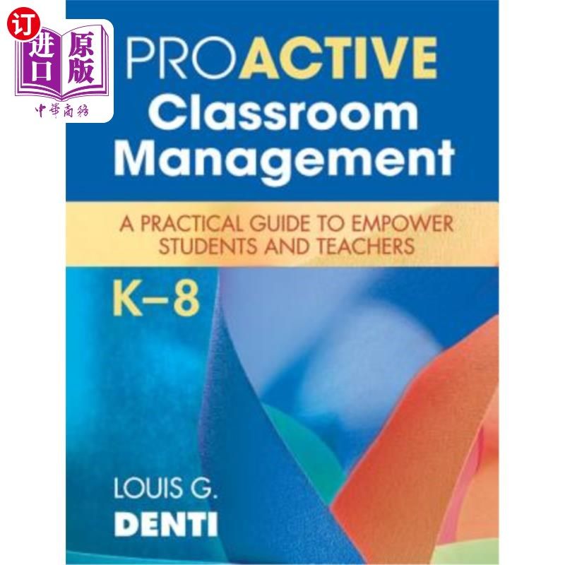 海外直订Proactive Classroom Management, K-8: A Practical Guide to Empower Students and T 主动课堂管理，K-8：授权学生