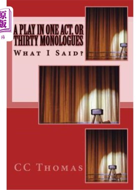 海外直订A Play in One Act, or Thirty Monologues: What I Said 一幕剧或三十段独白：我说了什么