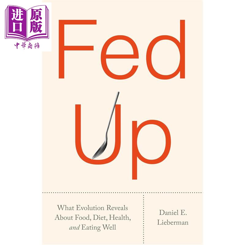 预售 吃腻了 进化如何揭示食物 饮食 健康与好好吃饭 Fed Up What Evolution Reveals 英文原版 Daniel E. Lieberman【中商原版】