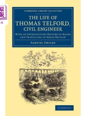 海外直订The Life of Thomas Telford, Civil Engineer: With an Introductory History of Road 土木工程师托马斯·特尔福德