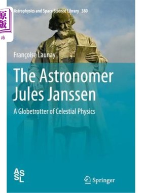 海外直订The Astronomer Jules Janssen: A Globetrotter of Celestial Physics 天文学家朱尔斯·杨森:天体物理学的环球旅行