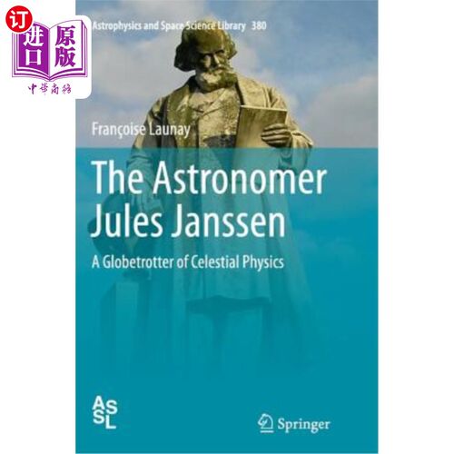 海外直订The Astronomer Jules Janssen: A Globetrotter of Celestial Physics 天文学家朱尔斯·杨森:天体物理学的环球旅行
