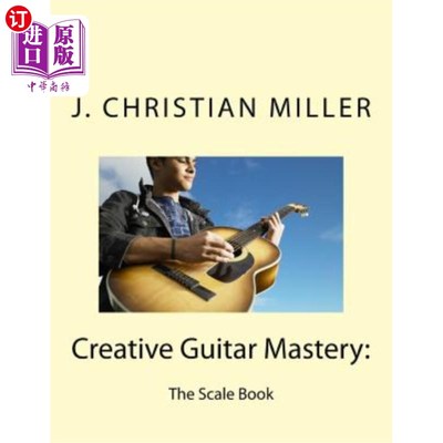 海外直订Creative Guitar Mastery: : The Scale Book 创造性吉他掌握::规模书