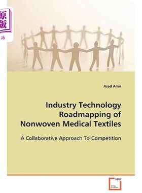 海外直订Industry Technology Roadmapping of Nonwoven Medical Textiles 非织造医用纺织品产业技术路线图