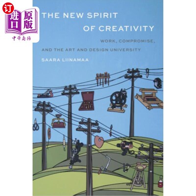 海外直订The New Spirit of Creativity: Work, Compromise, and the Art and Design Universit 创新的新精神:工作、妥协和
