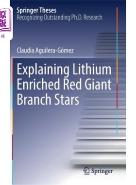 海外直订Explaining Lithium Enriched Red Giant Branch Stars 解释富含锂的红巨星