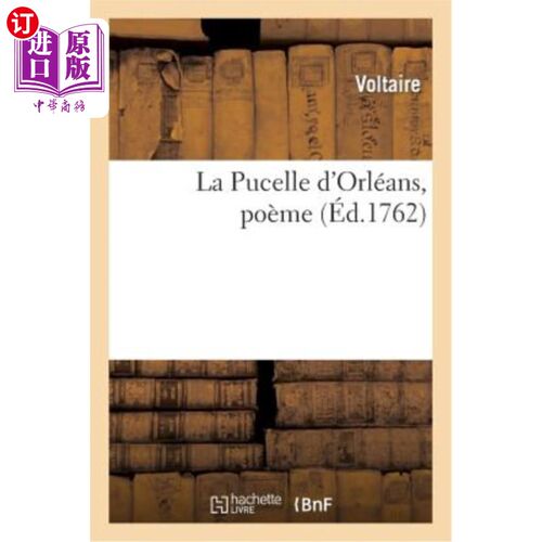 海外直订法语 La Pucelle d'Orleans, Poeme Divise En Vingt Chants, Avec Des Notes.: Nouvelle Ed 《奥尔良少女》分为二