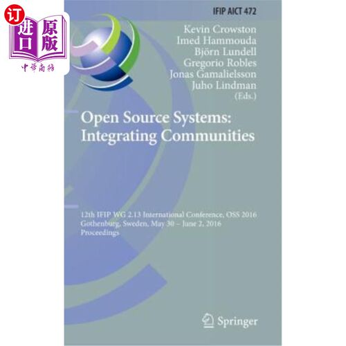 海外直订Open Source Systems: Integrating Communities: 12th Ifip Wg 2.13 International Co 开源系统：整合社区：第12届