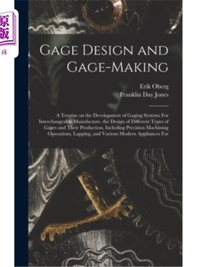 海外直订Gage Design and Gage-making; a Treatise on the Development of Gaging Systems For 量具设计与制作;a互换性制造