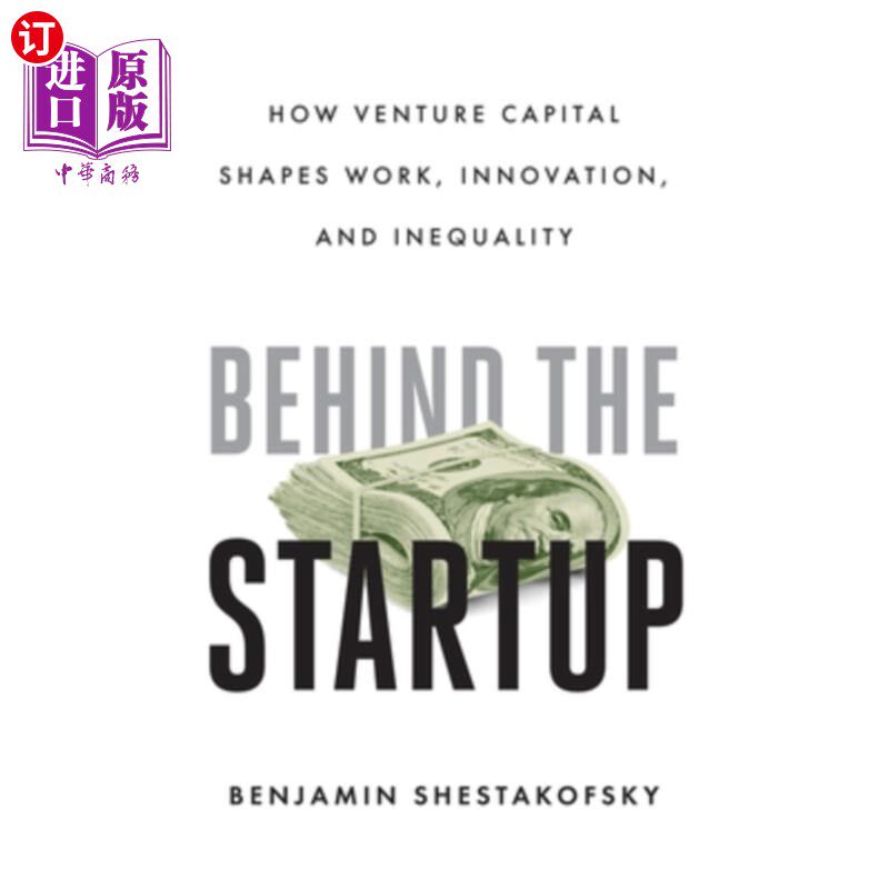 海外直订Behind the Startup: How Venture Capital Shapes Work, Innovation, and Inequality 《创业背后:风险资本如何塑