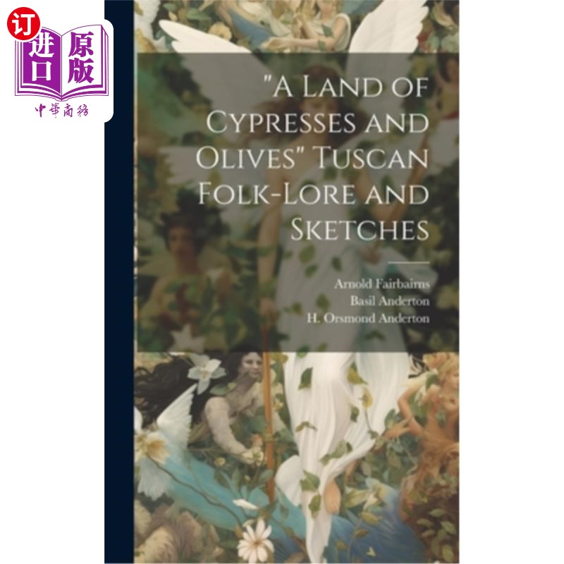 海外直订"A Land of Cypresses and Olives" Tuscan Folk-Lore and Sketches “柏树和橄榄之地”托斯卡纳民间传说和素描