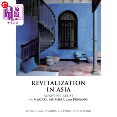 海外直订Revitalization in Asia: Adaptive Reuse in Macao, Mumbai, and Penang 亚洲的复兴：澳门、孟买和槟城的适应性再