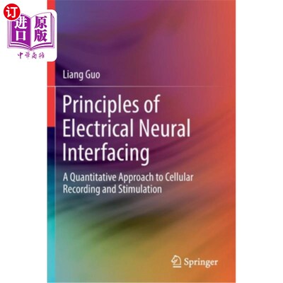 海外直订医药图书Principles of Electrical Neural Interfacing: A Quantitative Approach to Cellular 电神经接口原理:细