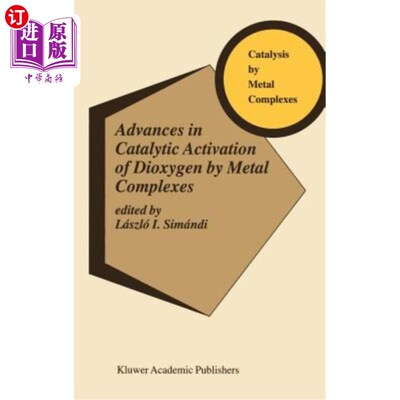 海外直订Advances in Catalytic Activation of Dioxygen by Metal Complexes 金属配合物催化活性氧的研究进展